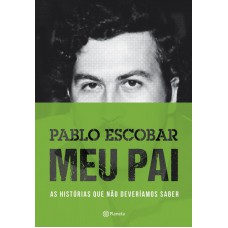 Pablo Escobar: Meu Pai: 2ª Edição