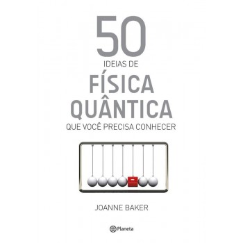 50 Ideias De Física Quântica Que Você Precisa Conh