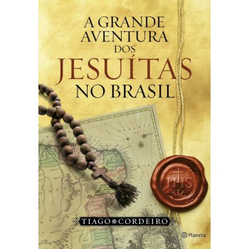 A Grande Aventura Dos Jesuítas No Brasil