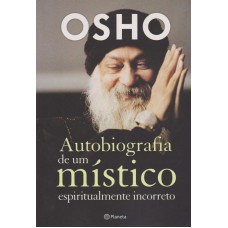 Autobiografia De Um Místico Espiritualmente Incorreto: (biblioteca Osho)