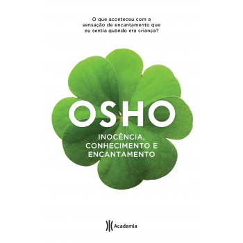 Inocência, Conhecimento E Encantamento: 2ª Edição (biblioteca Osho)