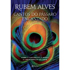 Cantos Do Pássaro Encantado: (biblioteca Rubem Alves)