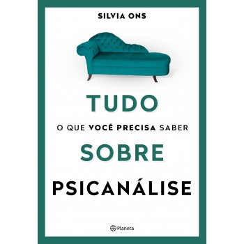 Tudo O Que Você Precisa Saber Sobre Psicanálise