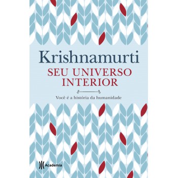 Seu Universo Interior: Você é A História Da Humanidade (biblioteca Krishnamurti)