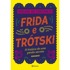 Frida Trótski: A História De Uma Paixão Secreta - Romance