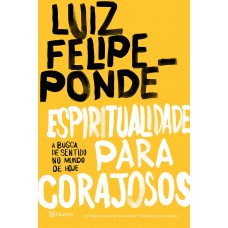 Espiritualidade Para Corajosos: A Busca De Sentido No Mundo De Hoje