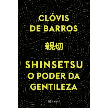 Shinsetsu: O Poder Da Gentileza