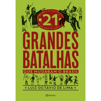 21 Grandes Batalhas Que Mudaram O Brasil