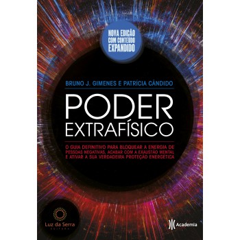 Poder Extrafísico: O Guia Definitivo Para Bloquear A Energia De Pessoas Negativas, Acabar Com A Exaustão Mental E Ativar A Sua Verdadeira Proteção Energética