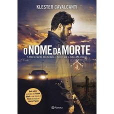 O Nome Da Morte: A História Real De Júlio Santana, O Homem Que Já Matou 492 Pessoas - 2º Edição