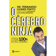 O Cérebro Ninja: Aprenda A Usar 100% Do Seu Cérebro