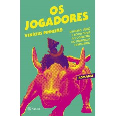 Os Jogadores: Dinheiro, Sexo E Bossa Nova No Coração Do Mercado Financeiro