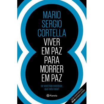 Viver Em Paz Para Morrer Em Paz: Se Você Não Existisse, Que Falta Faria? - Capa Dura