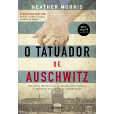 O Tatuador De Auschwitz: Baseado Na História Real De Um Amor Que Desafiou Os Horrores Dos Campos De Concentração - 2ª Edição