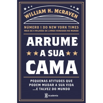 Arrume A Sua Cama: Pequenas Coisas Que Podem Mudar A Sua Vida... E Talvez O Mundo - 2ª Edição