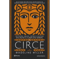 Circe: Feiticeira. Bruxa. Entre O Castigo Dos Deuses E O Amor Dos Homens.