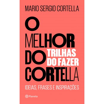 O Melhor Do Cortella 2: Trilhas Do Fazer