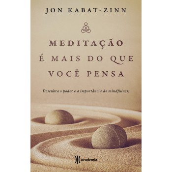 Meditação é Mais Do Que Você Pensa: Descubra O Poder E A Importância Do Mindfulness