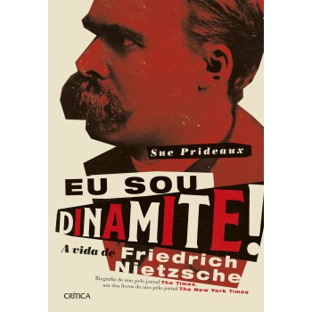 Eu Sou Dinamite!: A Vida De Friedrich Nietzsche