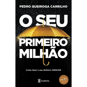 O Seu Primeiro Milhão: Como Fazer O Seu Dinheiro Crescer - 3ª Edição