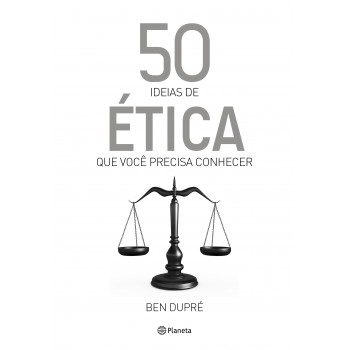 50 Ideias De ética Que Você Precisa Conhecer