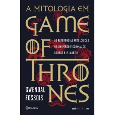 A Mitologia Em Game Of Thrones: As Referências Mitológicas No Universo Ficcional De George R. R. Martin