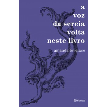 A Voz Da Sereia Volta Neste Livro: (poesia Urbana)