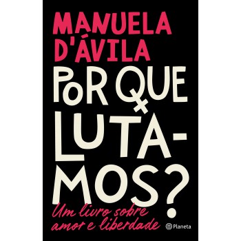 Por Que Lutamos?: Um Livro Sobre Amor E Liberdade