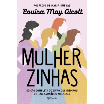 Mulherzinhas: Edição Completa Do Livro Que Inspirou O Filme Adoráveis Mulheres