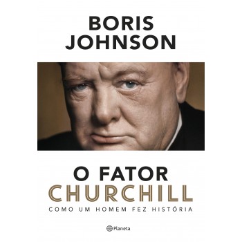 O Fator Churchill: Como Um Homem Fez História - 2ª Edição