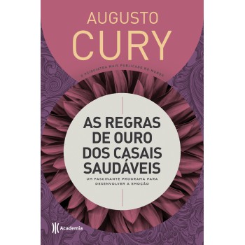 As Regras De Ouro Dos Casais Saudáveis: Um Fascinante Programa Para Desenvolver A Emoção - 3ª Edição (biblioteca Augusto Cury)