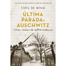 última Parada: Auschwitz: Meu Diário De Sobrevivência