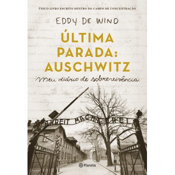 última Parada: Auschwitz: Meu Diário De Sobrevivência