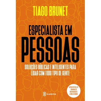 Especialista Em Pessoas: Soluções Bíblicas E Inteligentes Para Lidar Com Todo Tipo De Gente