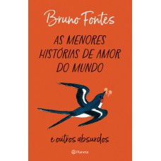 As Menores Histórias De Amor Do Mundo: E Outros Absurdos