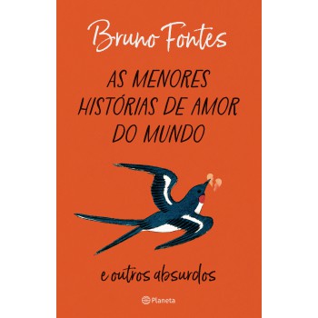 As Menores Histórias De Amor Do Mundo: E Outros Absurdos