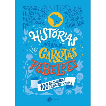 Histórias De Ninar Para Garotas Rebeldes: 100 Brasileiras Extraordinárias