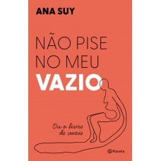 Não Pise No Meu Vazio: Ou O Livro Do Vazio