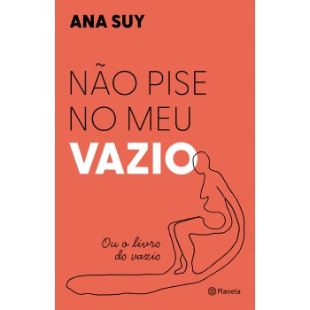 Não Pise No Meu Vazio: Ou O Livro Do Vazio