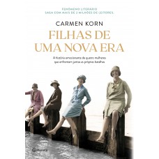 Filhas De Uma Nova Era: A História De Quatro Mulheres Que Enfrentaram Os Momentos Cruciais Do Século Xx