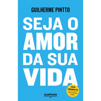 Seja O Amor Da Sua Vida: Edição Comemorativa