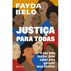 Justiça Para Todas: O Que Toda Mulher Deve Saber Para Garantir Seus Direitos