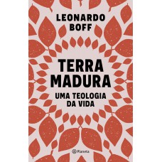 Terra Madura: Uma Teologia Da Vida