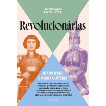 Revolucionárias: Joana D''''arc E Maria Quitéria