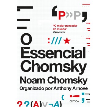 O Essencial Chomsky: Os Principais Ensaios Sobre Política, Filosofia, Linguística E Teoria Da Comunicação