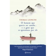 O Homem Que Queria Ser Amado... E O Gato Que Se Apaixonou Por Ele: (healing Fiction)