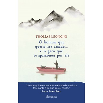 O Homem Que Queria Ser Amado... E O Gato Que Se Apaixonou Por Ele: (healing Fiction)