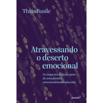 Atravessando O Deserto Emocional: Os Impactos De Fazer Parte De Uma Família Emocionalmente Adoecida