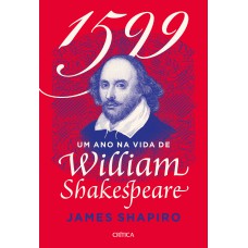 1599: 2ªedição - Um Ano Na Vida De Shakespeare