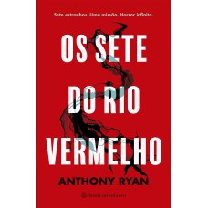 Os Sete Do Rio Vermelho: Sete Estranhos. Uma Missão. Horror Infinito.